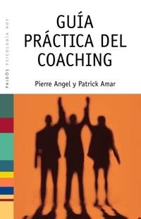 GUIA PRACTICA DEL COACHING | 9788449319556 | ANGEL, PIERRE; AMAR, PATRICK | Librería Castillón - Comprar libros online Aragón, Barbastro