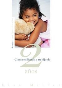 COMPRENDIENDO A TU HIJO DE 2 AÑOS (ED.07) | 9788449319648 | MILLER, LISA | Librería Castillón - Comprar libros online Aragón, Barbastro