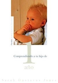 COMPRENDIENDO A TU HIJO DE 1 AÑO (ED.07) | 9788449319532 | GUSTAVUS JONES, SARAH | Librería Castillón - Comprar libros online Aragón, Barbastro