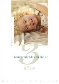 COMPRENDIENDO A TU HIJO DE 3 AÑOS (ED.07) | 9788449319747 | EMANUEL, LOUISE | Librería Castillón - Comprar libros online Aragón, Barbastro