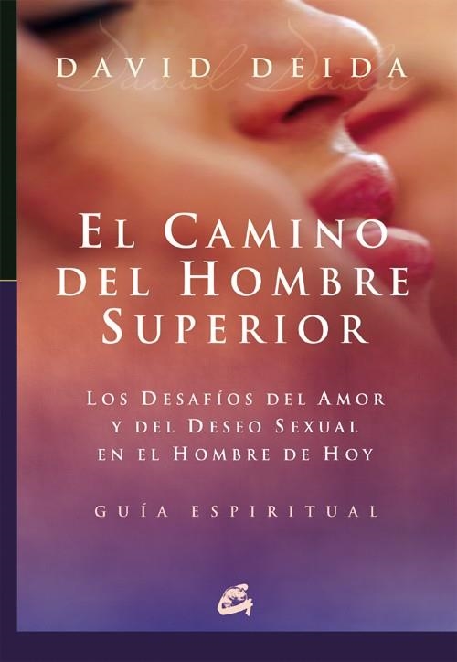 CAMINO DEL HOMBRE SUPERIOR, EL : GUIA ESPIRITUAL | 9788484451709 | DEIDA, DAVID | Librería Castillón - Comprar libros online Aragón, Barbastro