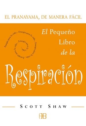 PEQUEÑO LIBRO DE LA RESPIRACION, EL | 9788496111127 | SHAW, SCOTT | Librería Castillón - Comprar libros online Aragón, Barbastro