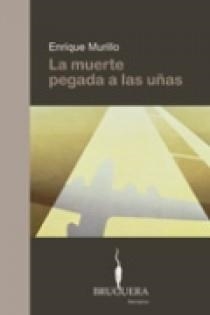 MUERTE PEGADA A LAS UÑAS, LA | 9788402420251 | MURILLO, ENRIQUE | Librería Castillón - Comprar libros online Aragón, Barbastro