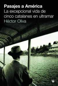 PASAJES A AMERICA : EXCEPCIONAL AVENTURA DE 5 CATALANES... | 9788478719105 | OLIVA, HECTOR | Librería Castillón - Comprar libros online Aragón, Barbastro