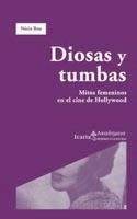 DIOSAS Y TUMBAS : MITOS FEMENINOS CINE DE HOLLYWOOD | 9788474268973 | BOU, NURIA | Librería Castillón - Comprar libros online Aragón, Barbastro