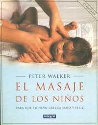 MASAJE DE LOS NIÑOS, EL | 9788479010607 | WALKER, PETER | Librería Castillón - Comprar libros online Aragón, Barbastro