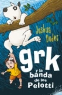 GRK Y LA BANDA DE LOS PELOTTI | 9788466631181 | DODER, JOSHUA | Librería Castillón - Comprar libros online Aragón, Barbastro