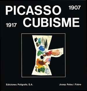 Picasso Cubisme 1907-1917 | 9788434306165 | Palau i Fabre, Josep | Librería Castillón - Comprar libros online Aragón, Barbastro