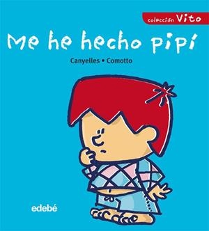 ME HE HECHO PIPI - VITO | 9788423678662 | CANYELLES; COMOTTO | Librería Castillón - Comprar libros online Aragón, Barbastro