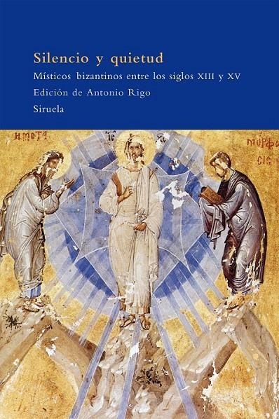 SILENCIO Y QUIETUD : MISTICOS BIZANTINOS SIGLOS XIII-XV | 9788498410327 | RIGO, ANTONIO | Librería Castillón - Comprar libros online Aragón, Barbastro