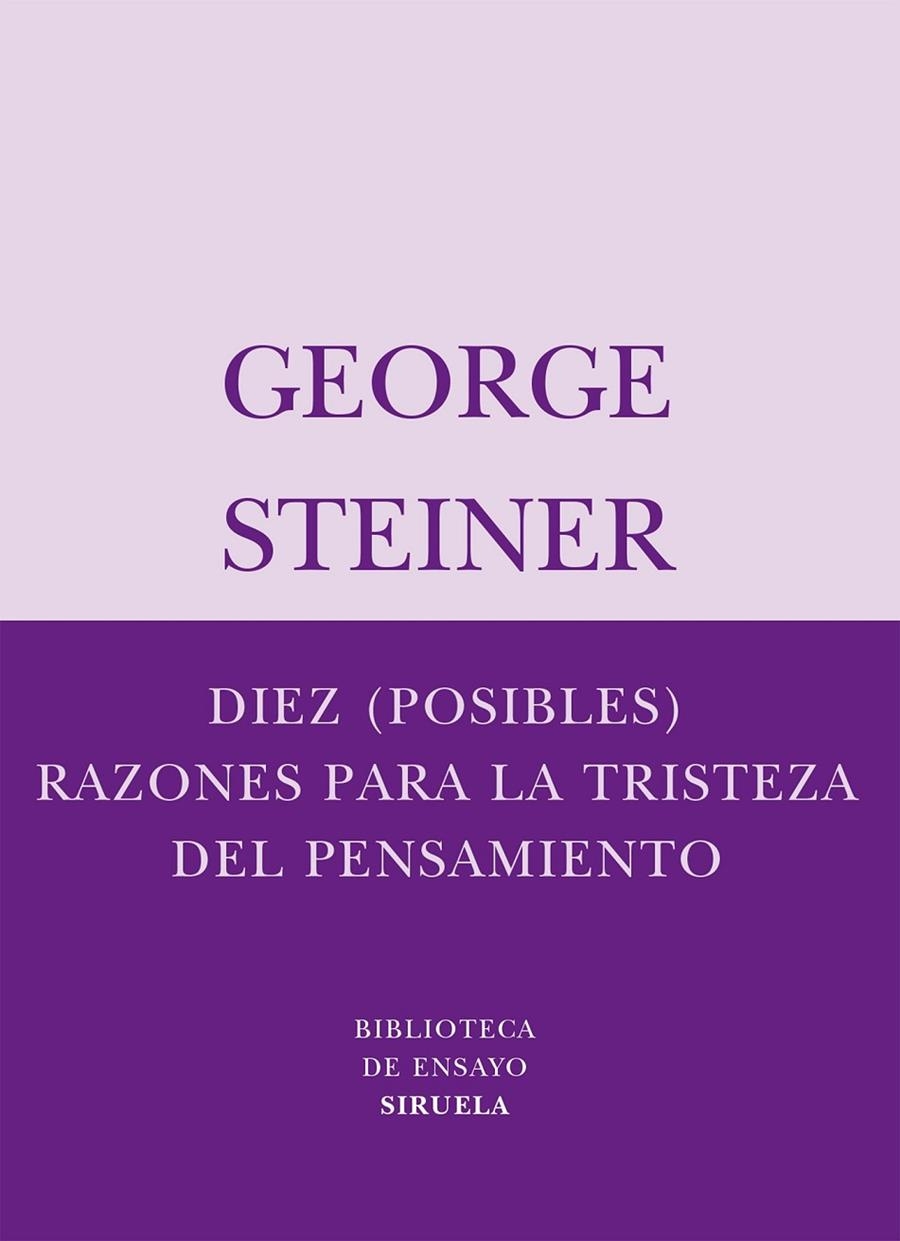 DIEZ POSIBLES RAZONES PARA LA TRISTEZA DEL PENSAMIENTO | 9788498410334 | STEINER, GEORGE | Librería Castillón - Comprar libros online Aragón, Barbastro