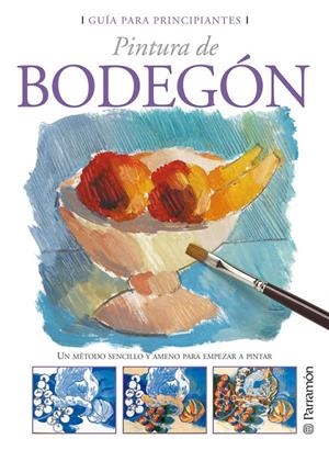 PINTURA DE BODEGON - GUIA PARA PRINCIPIANTES | 9788434227804 | Librería Castillón - Comprar libros online Aragón, Barbastro