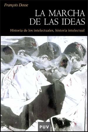 MARCHA DE LAS IDEAS, LA | 9788437066127 | DOSSE, FRANÇOIS | Librería Castillón - Comprar libros online Aragón, Barbastro