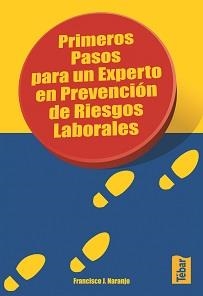 PRIMEROS PASOS PARA UN EXPERTO PREVENCION RIESGOS LABORALES | 9788473602518 | NARANJO BENAVIDES, FRANCISCO J. | Librería Castillón - Comprar libros online Aragón, Barbastro
