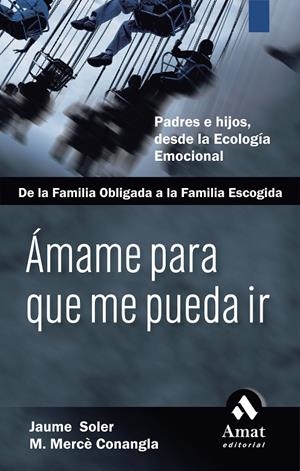 AMAME PARA QUE ME PUEDA IR | 9788497352475 | SOLER, JAUME; CONANGLA, M.MERCE | Librería Castillón - Comprar libros online Aragón, Barbastro