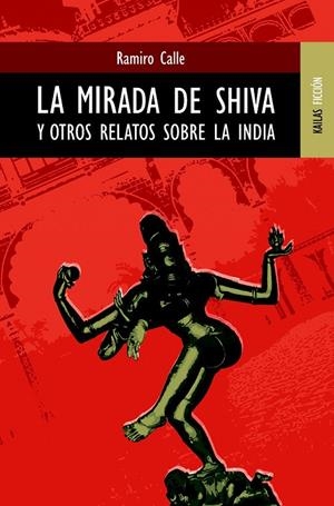 MIRADA DE SHIVA Y OTROS RELATOS SOBRE LA INDIA | 9788489624214 | CALLE, RAMIRO | Librería Castillón - Comprar libros online Aragón, Barbastro