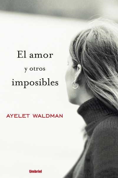 AMOR Y OTROS IMPOSIBLES, EL | 9788489367173 | WALDMAN, AYELET | Librería Castillón - Comprar libros online Aragón, Barbastro