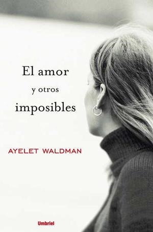 AMOR Y OTROS IMPOSIBLES, EL | 9788489367173 | WALDMAN, AYELET | Librería Castillón - Comprar libros online Aragón, Barbastro