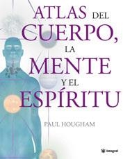 ATLAS DEL CUERPO LA MENTE Y EL ESPIRITU | 9788478715947 | HOUGHAM, PAUL | Librería Castillón - Comprar libros online Aragón, Barbastro