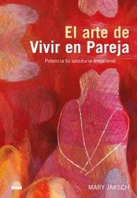 ARTE DE VIVIR EN PAREJA, EL | 9788497542470 | JAKSCH, MARY | Librería Castillón - Comprar libros online Aragón, Barbastro