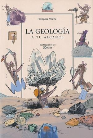 GEOLOGIA A TU ALCANCE, LA - QUERIDO MUNDO | 9788497542517 | MICHEL, FRANÇOIS | Librería Castillón - Comprar libros online Aragón, Barbastro