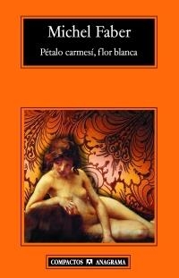 PETALO CARMESI FLOR BLANCA - COMPACTOS | 9788433972828 | FABER, MICHEL | Librería Castillón - Comprar libros online Aragón, Barbastro