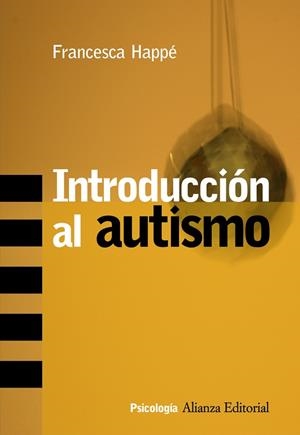 INTRODUCCIÓN AL AUTISMO | 9788420648309 | HAPPE, FRANCESCA | Librería Castillón - Comprar libros online Aragón, Barbastro