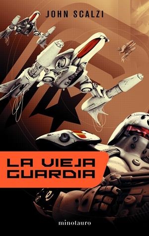 VIEJA GUARDIA, LA | 9788445076385 | SCALZI, JOHN | Librería Castillón - Comprar libros online Aragón, Barbastro