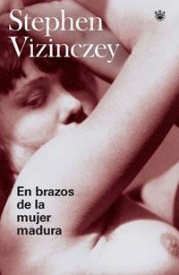 EN BRAZOS DE LA MUJER MADURA | 9788478719785 | VIZINCZEY, STEPHEN | Librería Castillón - Comprar libros online Aragón, Barbastro