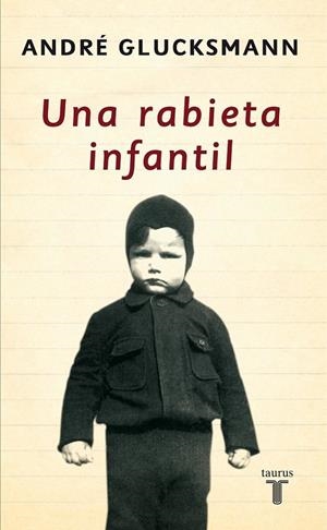 UNA RABIETA INFANTIL | 9788430606337 | André Glucksmann | Librería Castillón - Comprar libros online Aragón, Barbastro