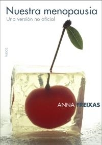 NUESTRA MENOPAUSIA : UNA VERSION NO OFICIAL | 9788449319877 | FREIXAS, ANNA | Librería Castillón - Comprar libros online Aragón, Barbastro