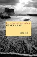 MALOS ADIOSES, LOS | 9788498410426 | ABAD, IÑAKI | Librería Castillón - Comprar libros online Aragón, Barbastro
