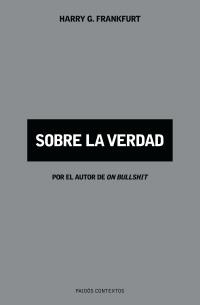 SOBRE LA VERDAD | 9788449319815 | FRANKFURT, HARRY G. | Librería Castillón - Comprar libros online Aragón, Barbastro