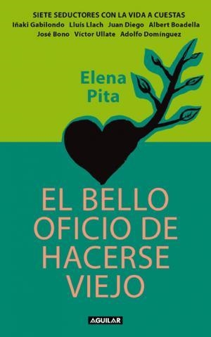 BELLO OFICIO DE HACERSE VIEJO, EL | 9788403097643 | PITA, ELENA | Librería Castillón - Comprar libros online Aragón, Barbastro