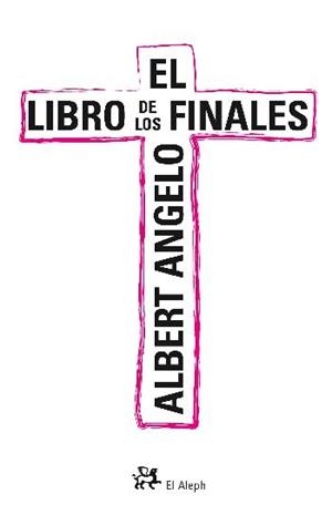 LIBRO DE LOS FINALES, EL | 9788476697818 | ANGELO, ALBERT | Librería Castillón - Comprar libros online Aragón, Barbastro