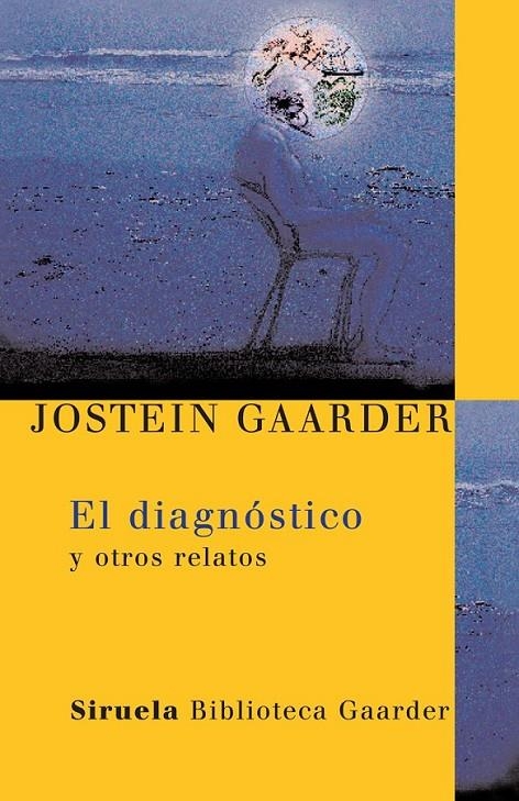 DIAGNOSTICO Y OTROS RELATOS, EL | 9788498410440 | GAARDER, JOSTEIN | Librería Castillón - Comprar libros online Aragón, Barbastro