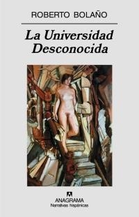 UNIVERSIDAD DESCONOCIDA, LA | 9788433971449 | BOLAÑO, ROBERTO | Librería Castillón - Comprar libros online Aragón, Barbastro