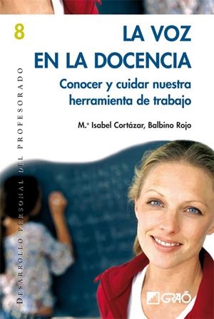 VOZ EN LA DOCENCIA, LA : CONOCER Y CUIDAR HERRAMIENT.TRABAJO | 9788478274819 | CORTAZAR, MA.ISABEL; ROJO, BALBINO | Librería Castillón - Comprar libros online Aragón, Barbastro