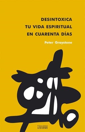 DESINTOXICA TU VIDA ESPIRITUAL EN CUARENTA DIAS | 9788430116355 | GRAYSTONE, PETER | Librería Castillón - Comprar libros online Aragón, Barbastro