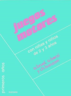 JUEGOS MOTORES CON NIÑOS Y NIÑAS DE 2 A 3 AÑOS | 9788427710658 | BRUEL, A. ... [ET AL.] | Librería Castillón - Comprar libros online Aragón, Barbastro