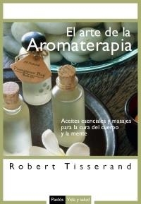 ARTE DE LA AROMATERAPIA, EL - VIDA Y SALUD | 9788449319983 | TISSERAND, ROBERT | Librería Castillón - Comprar libros online Aragón, Barbastro