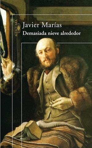 DEMASIADA NIEVE ALREDEDOR | 9788420472027 | MARIAS, JAVIER | Librería Castillón - Comprar libros online Aragón, Barbastro