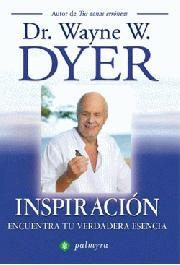 INSPIRACION : ENCUENTRA TU VERDADERA ESENCIA | 9788496665163 | DYER, WAYNE W. | Librería Castillón - Comprar libros online Aragón, Barbastro