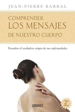 Comprender los mensajes de nuestro cuerpo | 9788479536374 | Barral, Jean-Pierre | Librería Castillón - Comprar libros online Aragón, Barbastro
