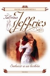 SEDUCIR A UN BRIBON - ESCUELA DE SEÑORITAS 1 | 9788496575318 | JEFFRIES, SABRINA | Librería Castillón - Comprar libros online Aragón, Barbastro