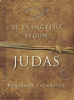 EVANGELIO SEGUN JUDAS, EL | 9788489367326 | ISCARIOTE, BENJAMIN | Librería Castillón - Comprar libros online Aragón, Barbastro