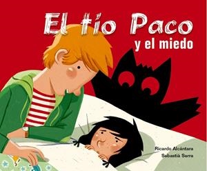 TIO PACO Y EL MIEDO, EL | 9788498251678 | ALCANTARA, RICARDO; SERRA, SEBASTIA | Librería Castillón - Comprar libros online Aragón, Barbastro