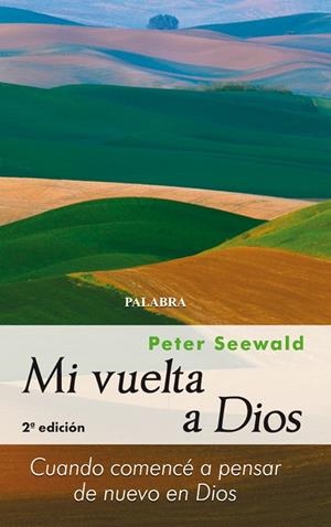 MI VUELTA A DIOS : CUANDO COMENCE A PENSAR DE NUEVO EN DIOS | 9788498400830 | SEEWALD, PETER | Librería Castillón - Comprar libros online Aragón, Barbastro