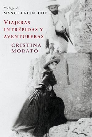 VIAJERAS INTREPIDAS Y AVENTURERAS (ED.AMPLIADA 2007) | 9788401379758 | Cristina Morató | Librería Castillón - Comprar libros online Aragón, Barbastro