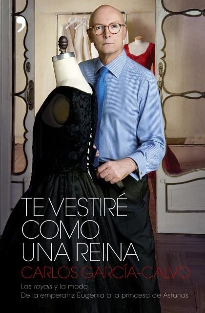 TE VESTIRÉ COMO UNA REINA | 9788484606383 | GARCIA-CALVO, CARLOS | Librería Castillón - Comprar libros online Aragón, Barbastro